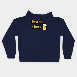 Pass me a beer Kids Hoodie